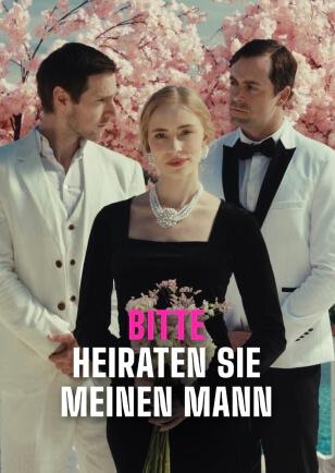 BITTE HEIRATEN SIE MEINEN MANN!