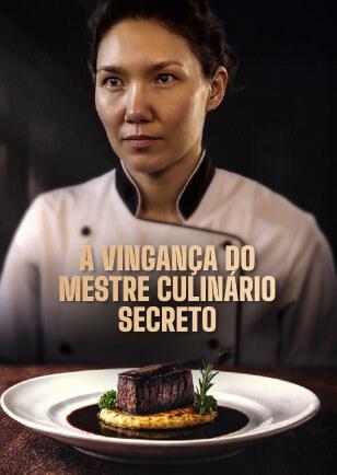 A VINGANÇA DO MESTRE CULINÁRIO SECRETO