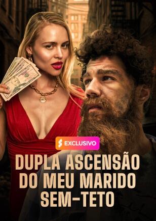 DUPLA ASCENSÃO DO MEU MARIDO SEM-TETO
