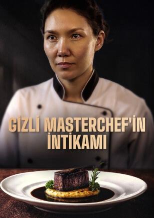 GİZLİ MASTERCHEF'İN İNTİKAMI