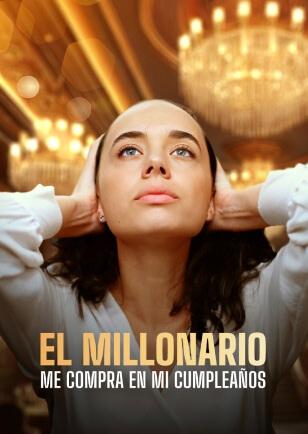 EL MILLONARIO ME COMPRA EN MI CUMPLEAÑOS