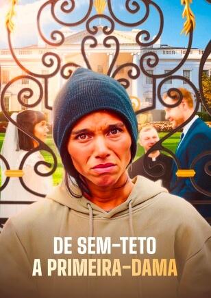 DE SEM-TETO A PRIMEIRA-DAMA