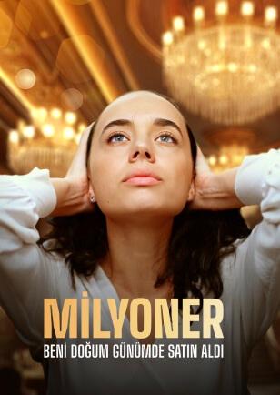 MİLYONER BENİ DOĞUM GÜNÜMDE SATIN ALDI