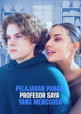 PELAJARAN PANAS: PROFESOR SAYA YANG MENGGODA