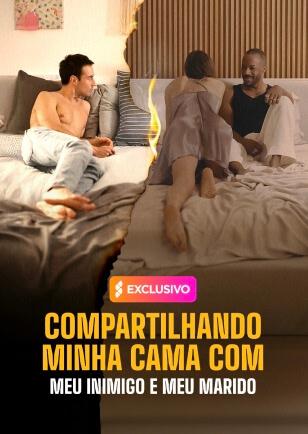 COMPARTILHANDO MEU LEITO COM MEU INIMIGO & MEU MARIDO
