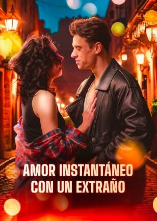 AMOR INSTANTÁNEO CON UN EXTRAÑO
