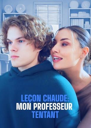 LEÇON CHAUDE : MON PROFESSEUR TENTANT