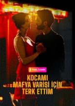 KOCAMI MAFYA VARİSİ İÇİN TERK ETTİM