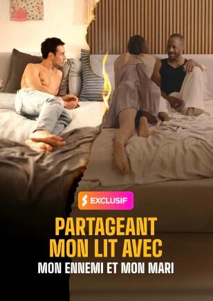 PARTAGER MON LIT AVEC MON ENNEMI & MON MARI