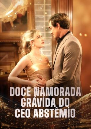 DOCE NAMORADA GRÁVIDA DO CEO ABSTÊMIO