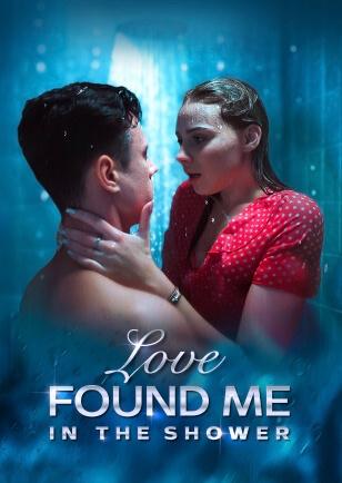 LOVE FOUND ME IN THE SHOWER