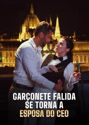 GARÇONETE FALIDA SE TORNA A ESPOSA DO CEO