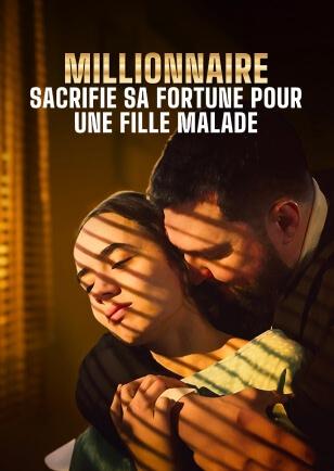 MILLIONNAIRE SACRIFIE SA FORTUNE POUR UNE FILLE MALADE