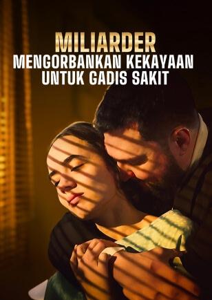 MILIARDER MENCORBANKAN KEKAYAAN UNTUK GADIS SAKIT
