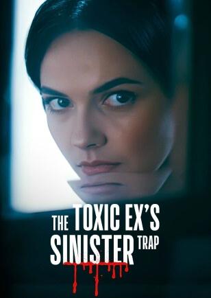 THE TOXIC EX’S SINISTER TRAP
