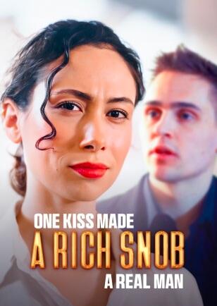 ONE KISS MADE A RICH SNOB A REAL MAN