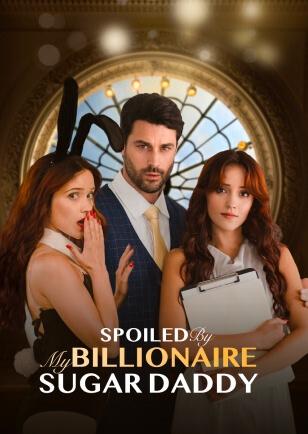 SPOILED BY MY BILLIONAIRE SUGAR DADDY