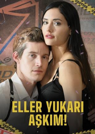 ELLER YUKARI AŞKIM!