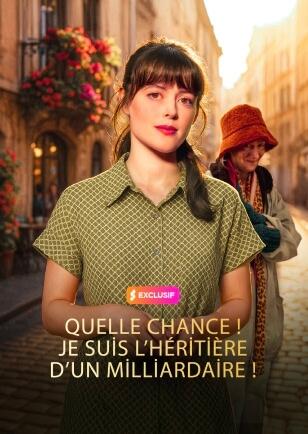 QUELLE CHANCE ! JE SUİS L’HÉRİTİÈRE D’UN MİLLİARDAİRE !