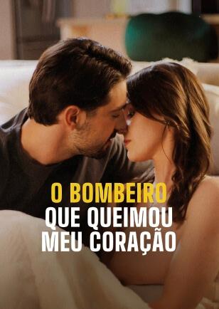 O BOMBEIRO QUE QUEIMOU MEU CORAÇÃO