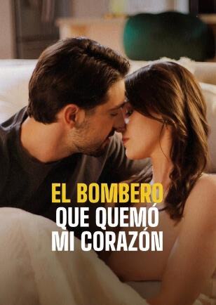 EL BOMBERO QUE QUEMÓ MI CORAZÓN