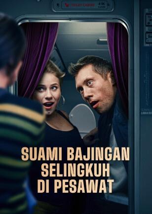 SUAMI BAJINGAN SELINGKUH DI PESAWAT