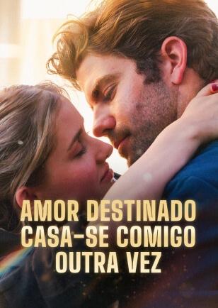 AMOR DESTINADO CASA-SE COMIGO OUTRA VEZ
