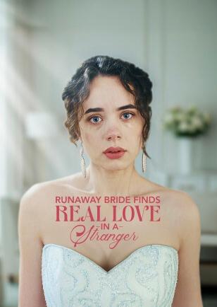 RUNAWAY BRIDE FINDS REAL LOVE IN A STRANGER