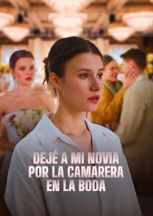 DEJÉ A MI NOVIA POR LA CAMARERA EN LA BODA