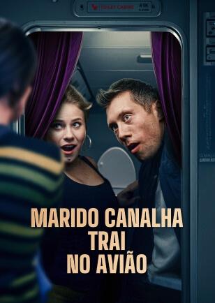 MARIDO CANALHA TRAI NO AVIÃO