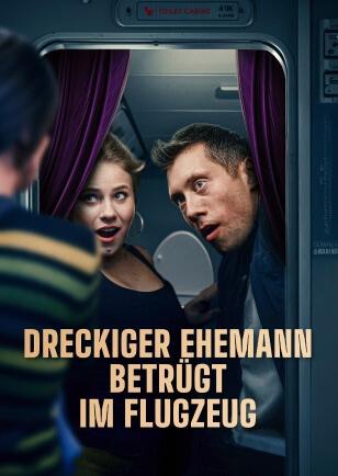 DRECKIGER EHEMANN BETRÜGT IM FLUGZEUG