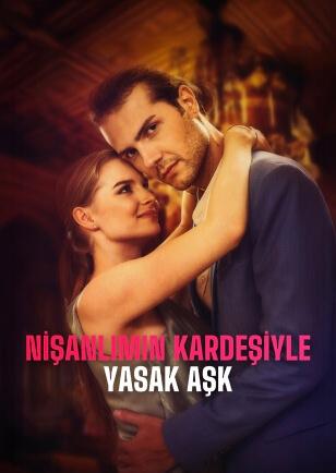 NİŞANLIMIN KARDEŞİYLE YASAK AŞK