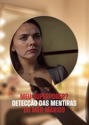 MEU SUPERPODER? DETECÇÃO DAS MENTIRAS DO MEU MARIDO