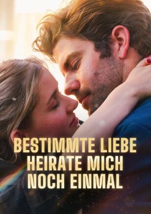 BESTIMMTE LIEBE HEIRATE MICH NOCH EINMAL