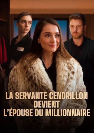 LA SERVANTE CENDRILLON DEVIENT L’ÉPOUSE DU MILLIONNAIRE