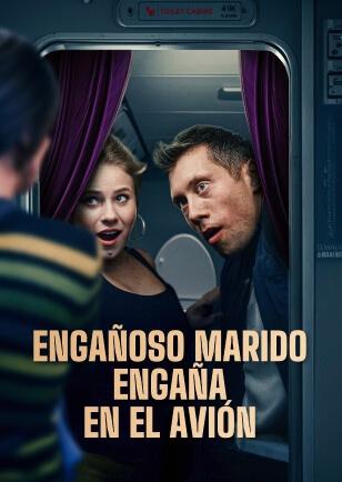 ENGAÑOSO MARIDO ENGAÑA EN EL AVIÓN