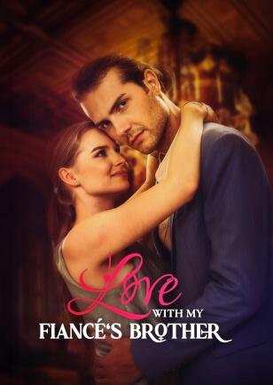 LOVE WITH MY FIANCÉ'S BROTHER