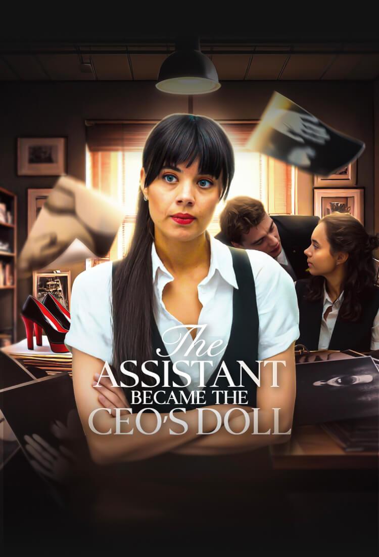 THE ASSISTANT BECAME THE CEO'S DOLL