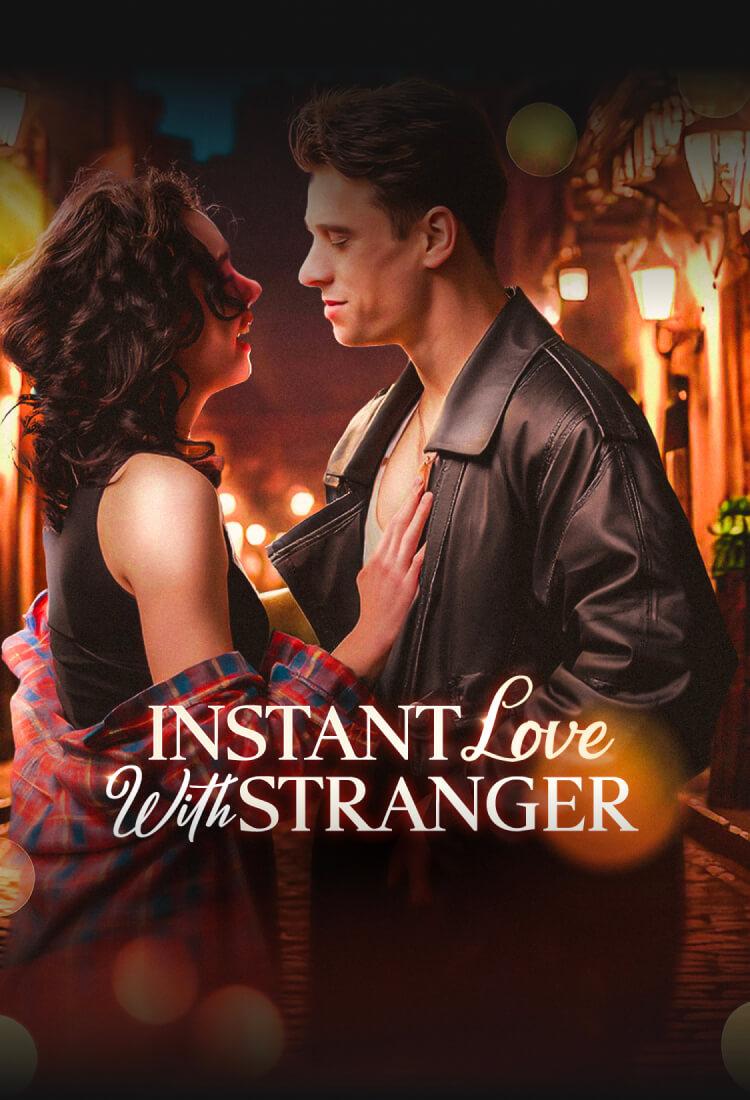INSTANT LOVE WITH STRANGER