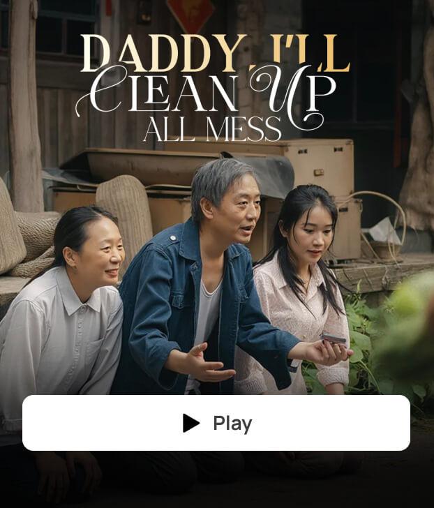 DADDY, I’LL CLEAN UP ALL MESS