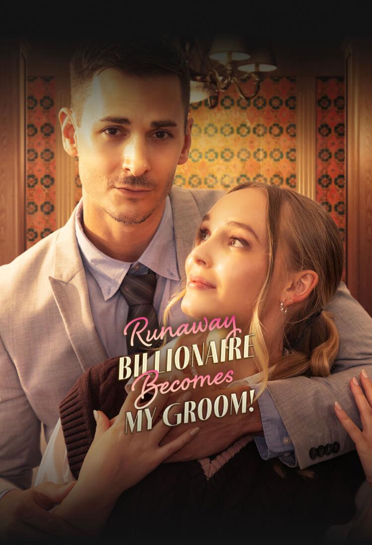 RUNAWAY BILLIONAIRE BECOMES MY GROOM
