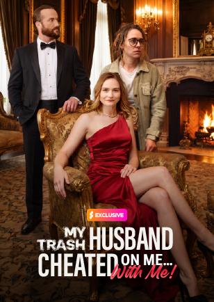 MY TRASH HUSBAND CHEATED ON ME… WITH ME!