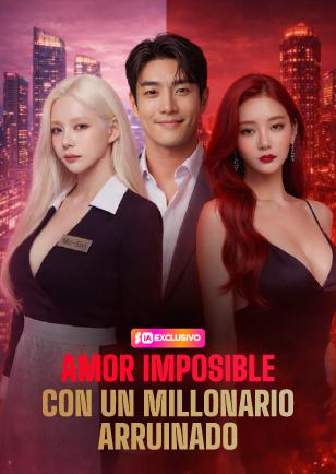 AMOR IMPOSIBLE CON UN MILLONARIO ARRUINADO
