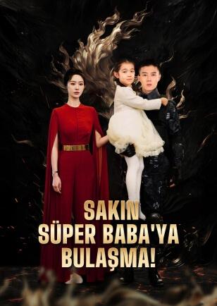 SAKIN SÜPER BABA'YA BULAŞMA!