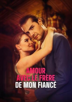 AMOUR AVEC LE FRÈRE DE MON FIANCÉ