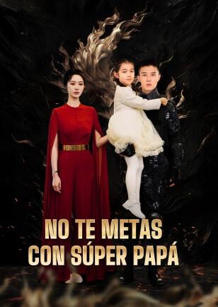 NO TE METAS CON SÚPER PAPÁ