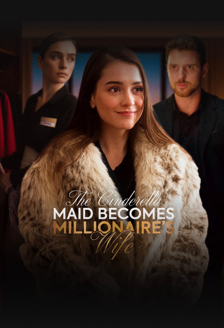 THE CINDERELLA MAID BECOMES MILLIONAIRE’S WIFE