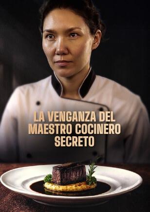 LA VENGANZA DEL MAESTRO COCINERO SECRETO