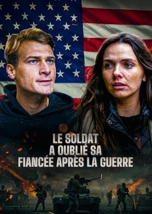 LE SOLDAT A OUBLIÉ SA FIANCÉE APRÈS LA GUERRE
