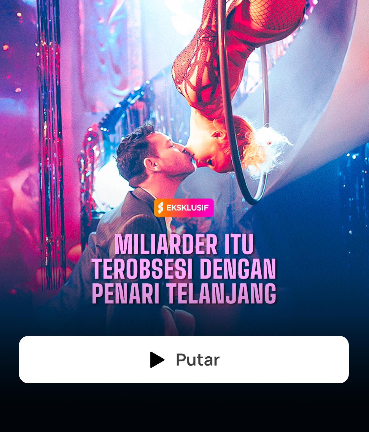 MILIARDER ITU TEROBSESI DENGAN PENARI TELANJANG